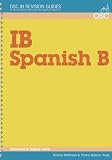 IB Spanish B Standard and Higher Level (OSC IB Revision Guides for the International Baccalaureate Diploma)