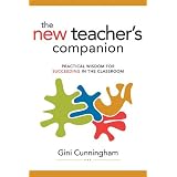 The New Teacher's Companion: Practical Wisdom for Succeeding in the Classroom
