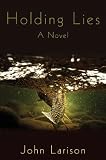 Holding Lies: A Novel