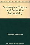 Sociological theory and collective subjectivity