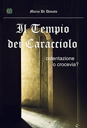 Il Tempio dei Caracciolo. Ostentazione o crocevia? (Italian Edition)