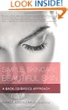 Simple Skincare, Beautiful Skin: A Back-to-Basics Approach