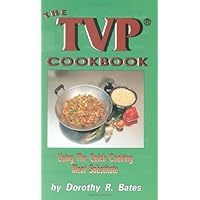 The TVP Cookbook: Using the Quick-Cooking Meat Substitute