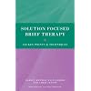 Solution Focused Brief Therapy: 100 Key Points and Techniques