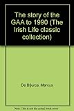 The story of the GAA to 1990