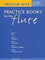 Trevor Wye's Practice Books for the Flute: Omnibus Edition Books 1-5 Trevor Wye's Practice Books for the Flute: Omnibus Edition Books 1-5