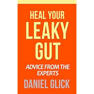 Heal Your Leaky Gut: Secrets From the Experts