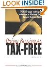 Doing Business Tax-Free: Perfectly Legal Techniques to Reduce or Eliminate Your Federal Business Taxes, 2nd Edition