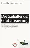 Die Zuhälter der Globalisierung: Über Oligarchen, Hedge Fonds, Ndrangheta, Drogenkartelle und andere parasitäre Systeme