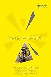 Kate Wilhelm SF gateway omnibus : The Clewiston test, The infinity box, Welcome, chaos