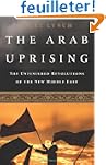 The Arab Uprising: The Unfinished Rev...