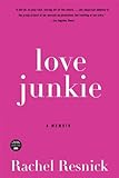 Love Junkie: A Memoir