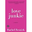 Love Junkie: A Memoir ~ Rachel Resnick