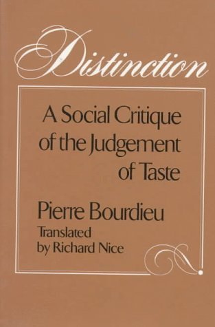 Distinction: A Social Critique of the Judgement of Taste (Edition unknown) Distinction: A Social Critique of the Judgement of Taste (Edition unknown)