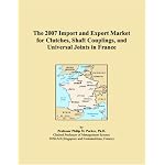 The 2007 Import and Export Market for Clutches, Shaft Couplings, and Universal Joints in France book cover