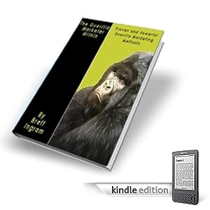 The Guerilla Marketer Within - Finally Explode Any Business For Little or No Money Guaranteed! Guerilla Marketing is So Easy and Effective It'll Make You Scratch Your Head!