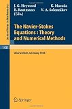 The Navier-Stokes Equations Theory and Numerical Methods: Proceedings of a Conference held at Oberwolfach, FRG, Sept. 18-24, 1988 (Lecture Notes in Mathematics)