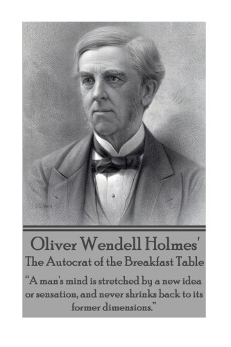 Oliver Wendell Holmes' The Autocrat of the Breakfast Table: A man's mind is stretched by a new idea or sensation, and never shrinks back to its former dimensions. 