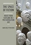 The space of fiction : voices from Scotland in a post-devolution age