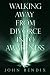 Walking Away from Divorce into Awareness