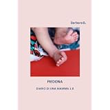 Piedona. Diario di una mamma 1.0di Barbara B.