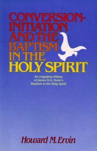 Conversion-Initiation and the Baptism in the Holy Spirit, by Howard M. Ervin