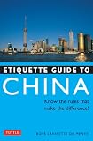 Etiquette Guide to China: Know the Rules that Make the Difference! (Etiquette Guides)