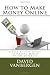 How to Make Money Online: A Step By Step Guide to Making Money on the Internet