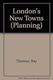 London's new towns : a study of self-contained and balanced communities