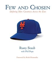 Few and Chosen Mets: Defining Mets Greatness Across the Eras (Few & Chosen)
