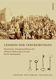 Lexikon der Vertreibungen. Deportation, Zwangsaussiedlung und ethnische S�uberung im Europa des 20. Jahrhunderts - Detlef Brandes