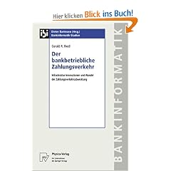 Der bankbetriebliche Zahlungsverkehr: Infrastruktur-Innovationen und Wandel der Zahlungsverkehrsabwicklung (Bankinformatik-Studien)