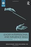 Leader interpersonal and influence skills : the soft skills of leadership