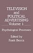 Television and Political Advertising: Volume I: Psychological Processes(Routledge Communication Series)