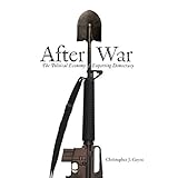 after war the political economy of exporting democracy