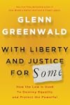 With Liberty and Justice for Some: Ho...