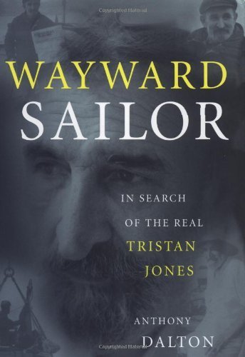 Wayward Sailor : In Search of the Real Tristan Jones Hardcover April 22, 2003
