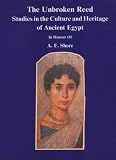 The unbroken reed : studies in the culture and heritage of Ancient Egypt : in honour of A. F. Shore