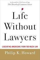Life without Lawyers: Liberating Americans from Too Much Law