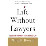 Life Without Lawyers: Liberating Americans from Too Much Law
