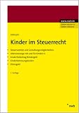 Produkt-Bild: Kinder im Steuerrecht: Steuervorteile und Gestaltungsm&ouml;glichkeiten, Altervorsorge mit und f&uuml;r Kinder/-n, Kinderfreibetrag / Kindergeld, Kinderbetreuungskosten, Elterngeld