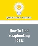 How To Find Scrapbooking Ideas