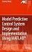 Model Predictive Control System Design and Implementation Using MATLABÂ® (Advances in...