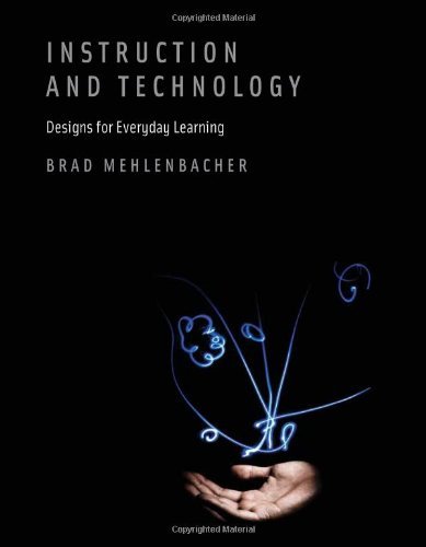 Instruction and Technology: Designs for Everyday Learning (MIT Press)