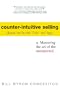 Counter-Intuitive Selling: Mastering the Art of the Unexpected