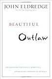 Image of Beautiful Outlaw: Experiencing the Playful, Disruptive, Extravagant Personality of Jesus
