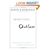 Beautiful Outlaw: Experiencing the Playful, Disruptive, Extravagant Personality of Jesus