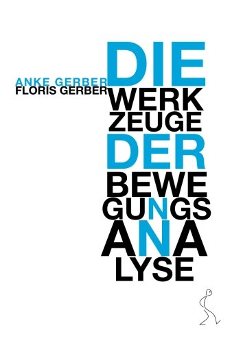 Werkzeuge der Bewegungsanalyse: Kurze Theorie eines Körperlichen Ansatzes für das Spiel auf der Bühne. Update-heft für die 