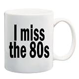 I MISS THE 80s Mug Coffee Cup 11 oz