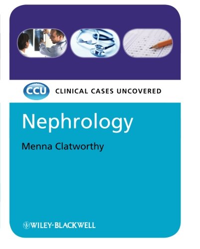 Nephrology: Clinical Cases Uncovered, by Menna Clatworthy